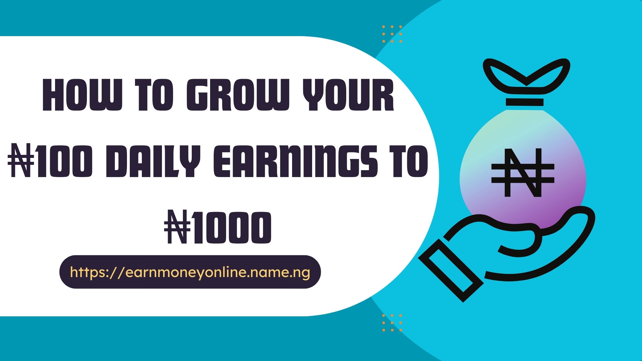 How to Grow Your ₦100 Daily Earnings to ₦1000