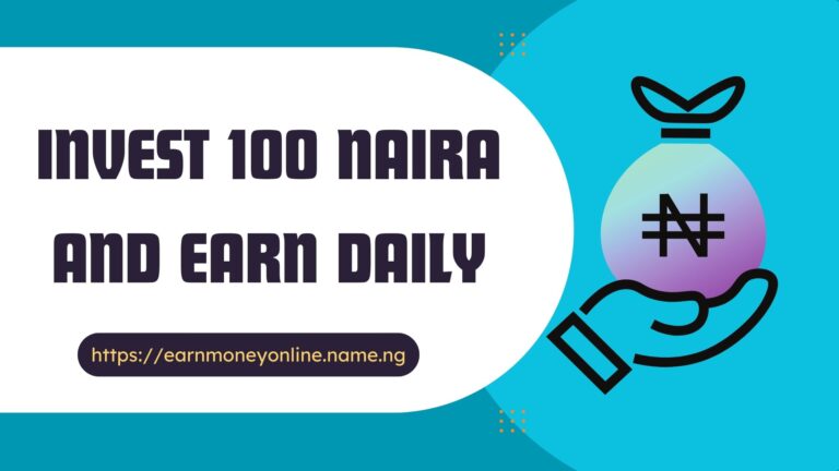 Invest 100 Naira and Earn Daily